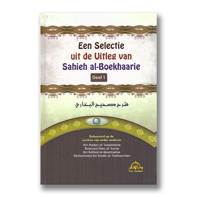 Een Selectie Uit De Uitleg Van Sahieh Al-Boekhaarie deel 1